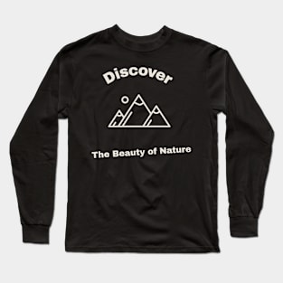 Discover the Beauty of Nature Long Sleeve T-Shirt